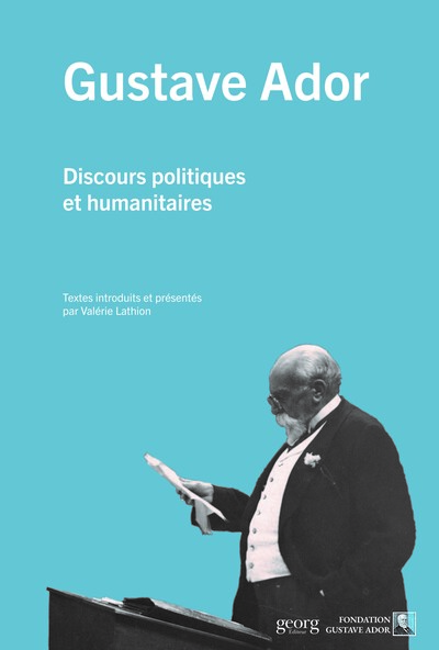 Gustave Ador : Discours Politiques Et Humanitaires.