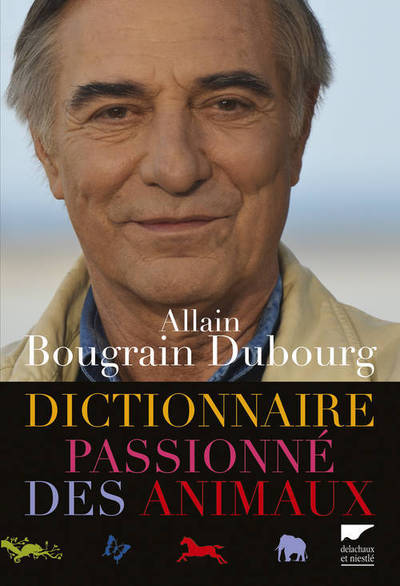 Dictionnaire passionné des animaux - Allain Bougrain Dubourg