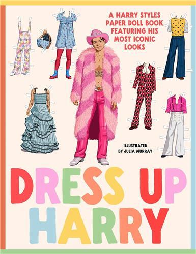 Dress Up Harry: A Harry Styles paper doll book featuring his most iconic looks /anglais - Murray Julia