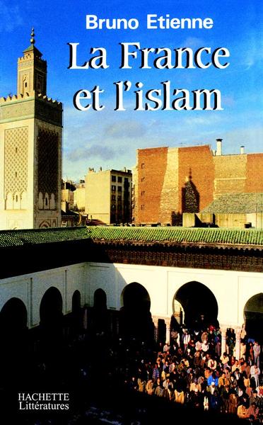 La France et l'islam - Bruno Etienne