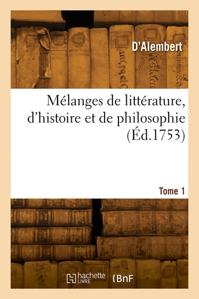 Mélanges de littérature, d'histoire et de philosophie. Volume 1