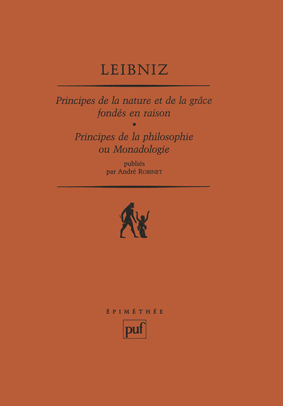 Principes de la nature et de la grâce fondés en raison. Principes de la philosophie ou monadologie - Gottfried Wilhelm Leibniz