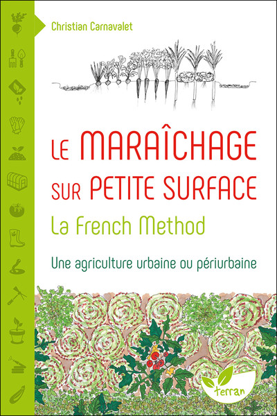 Le Maraîchage Sur Petite Surface, La French Method : Une Agriculture Urbaine Ou Périurbaine