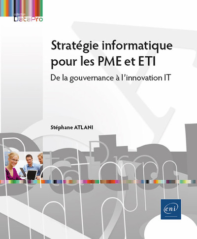 Stratégie informatique pour les PME et ETI - De la gouvernance à l’innovation IT - Stéphane ATLANI