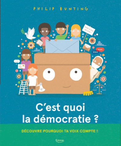 C'est quoi la démocratie ? : découvre pourquoi ta voix compte !