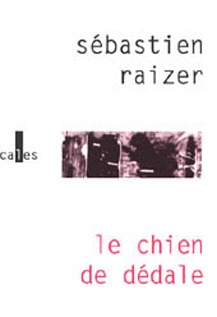 Le chien de Dédale - Sébastien Raizer