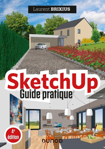 Sketchup - Guide Pratique - 4e Éd., Guide Pratique