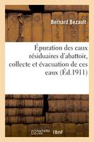 Épuration des eaux résiduaires d'abattoir, collecte et évacuation de ces eaux - Bernard Bezault