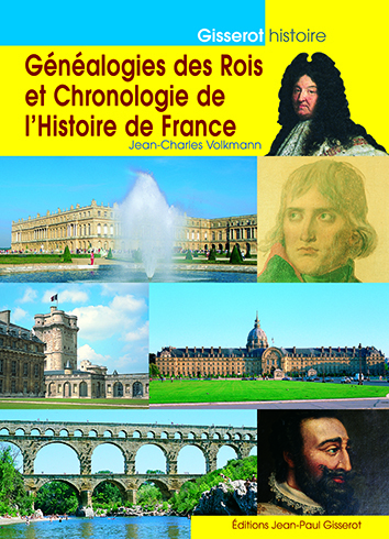 Généalogies des rois et chronologie de l’Histoire de France - Jean-Charles Volkmann