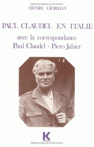 PAUL CLAUDEL EN ITALIE avec la CORRESPONDANCE PAUL CLAUDEL - PIERO JAHIER. - Henri Giordan