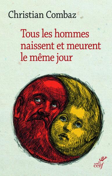 Tous Les Hommes Naissent Et Meurent Le Même Jour - Christian Combaz