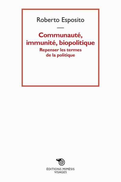 Communauté, immunité, biopolitique - Roberto Esposito