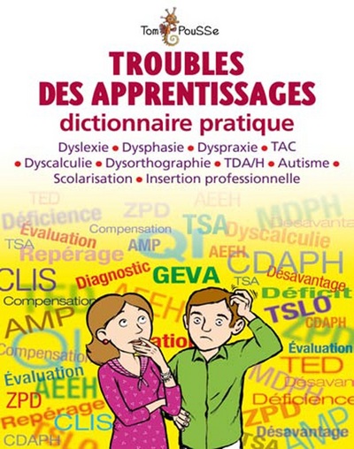 Troubles Des Apprentissages , Dictionnaire Pratique : Dyslexie, Dysphasie, Dyspraxie, Tac, Dyscalculie