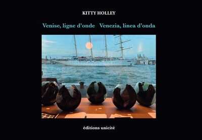 Venise, ligne d’onde Venezia, linea d’onda - Kitty Holley