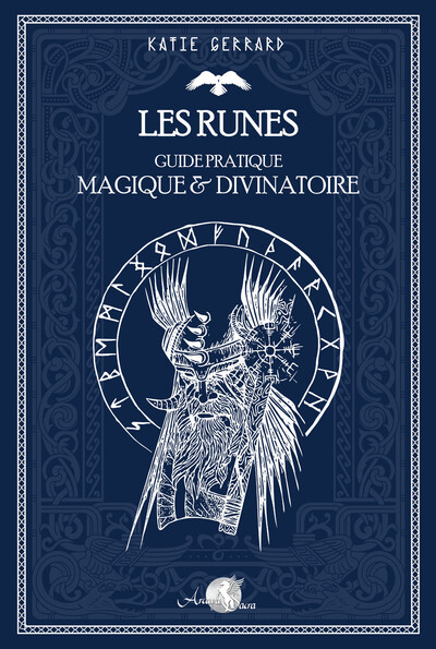 Les runes - Guide pratique magique & divinatoire