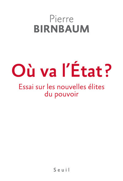 Où Va L'Etat ?, Essai Sur Les Nouvelles Élites Du Pouvoir