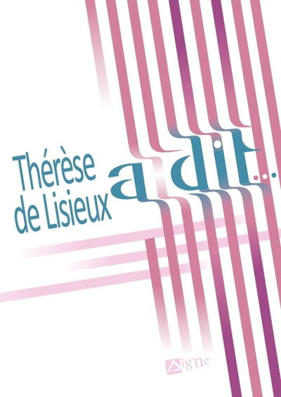 Thérèse de Lisieux a dit - Thérèse de l'Enfant-Jésus,