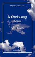 La Chambre rouge (fantaisie) suivi de Señora Tentación