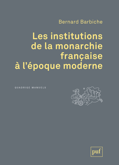 Les Institutions De La Monarchie Française À L'Époque Moderne - Bernard Barbiche