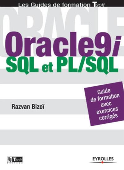 Oracle9i - Sql Et Pl/Sql, Guide De Formation Tsoft