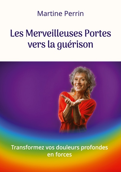 Les Merveilleuses Portes vers la guérison - Martine Perrin