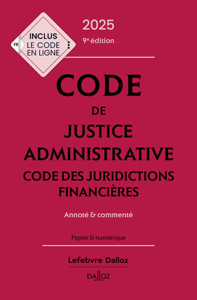 Code de justice administrative - Code des juridictions financières 2025, annoté et commenté. 9e éd. - Xavier Vandendriessche