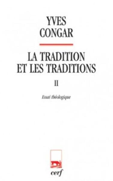 La tradition et les traditions - Volume 2 - Yves Congar