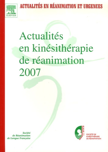 Actualités en kinésithérapie de réanimation 2007 - Société de kinésithérapie de réanimation, Congrès