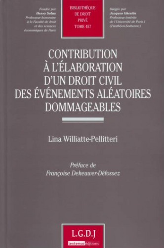 Contribution à l'élaboration d'un droit civil des événements aléatoires dommageables - Lina Williatte-Pellitteri