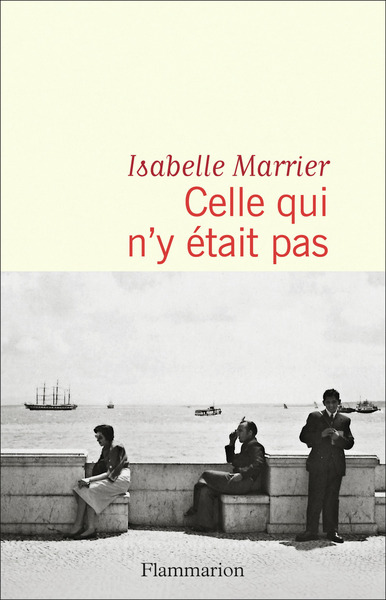 Celle qui n'y était pas - Isabelle Marrier