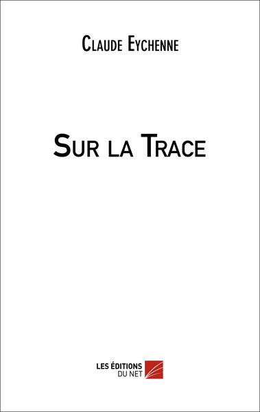 Sur La Trace - Claude Eychenne