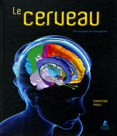 Le Cerveau - A la conquête des hémisphères