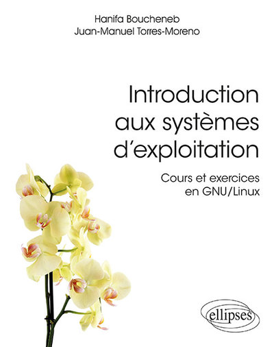 Introduction aux systèmes d'exploitation - Cours et exercices en GNU/Linux