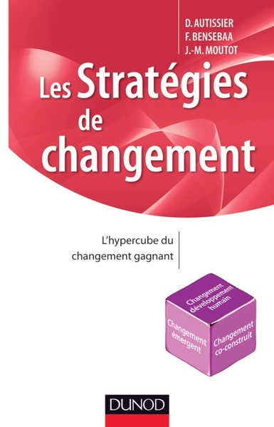 Les stratégies de changement - L'hypercube du changement gagnant - David Autissier