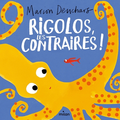 Rigolos, les contraires !