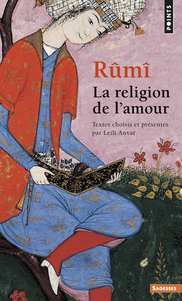 Rûmî. La religion de l'amour