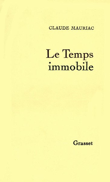 Le temps immobile Volume 1 - Claude Mauriac