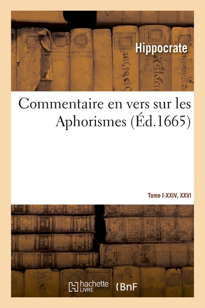 Commentaire En Vers Sur Les Aphorismes. Tome I-Xxiv, Xxvi