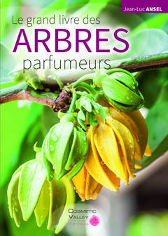 Le Grand Livre Des Arbres Parfumeurs - Jean-Luc Ansel