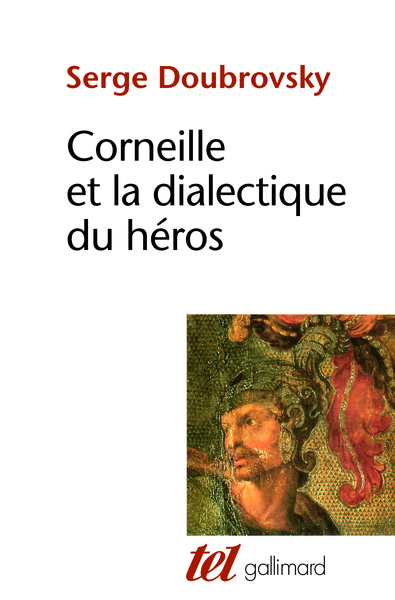 Corneille et la dialectique du héros - Serge Doubrovsky