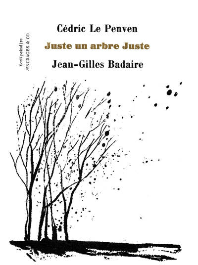 Juste un arbre juste - Jean-Gilles Badaire