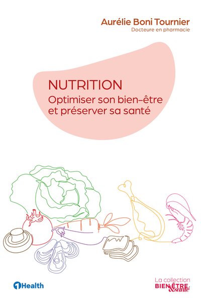 Nutrition - Optimiser son bien-être et préserver sa santé - Aurélie Boni Tournier