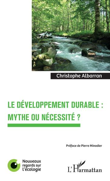 Le développement durable, mythe ou nécessité ? - Christophe Albarran