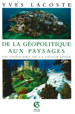 De La Géopolitique Aux Paysages, Dictionnaire De La Géographie