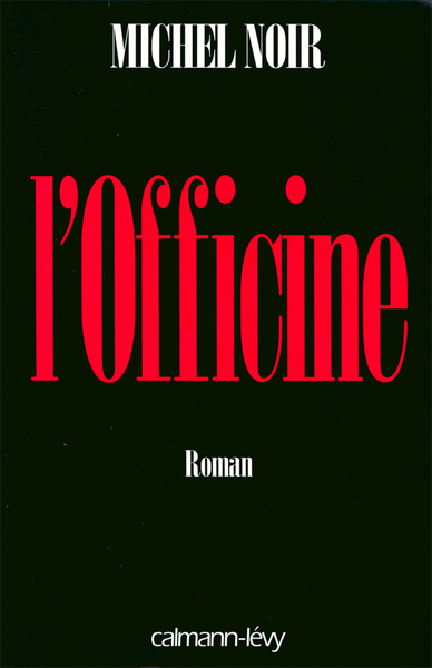 L'Officine, Roman - Michel Noir