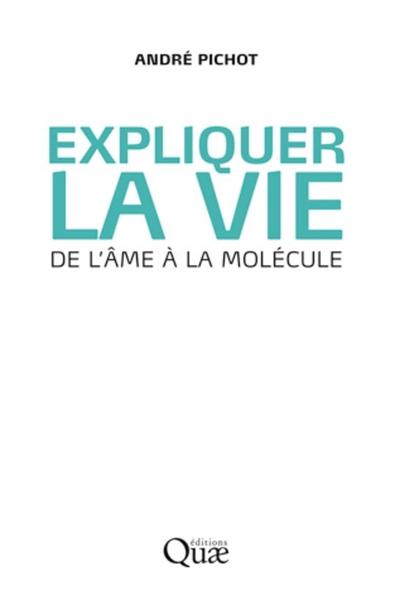 Expliquer la vie