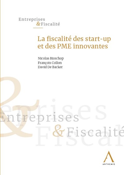 La fiscalité des start-up et des PME innovantes - François Collon, Nicolas Bisschop, David De Backer