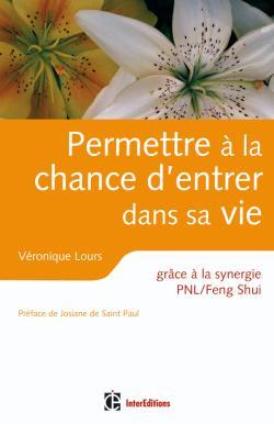 Permettre À La Chance D'Entrer Dans Sa Vie - Grâce À La Synergie Pnl /Feng Shui, Grâce À La Synergie Pnl /Feng Shui