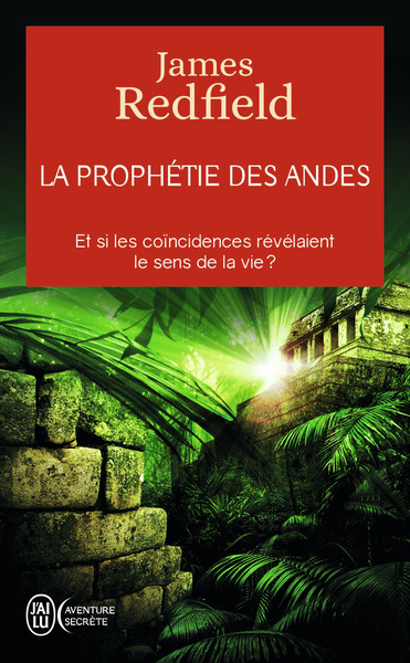 La prophétie des Andes / à la poursuite du manuscrit secret dans la jungle du Pérou - James Redfield