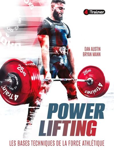 Power lifting : les bases techniques de la force athlétique - Dan AUSTIN, Bryan MANN